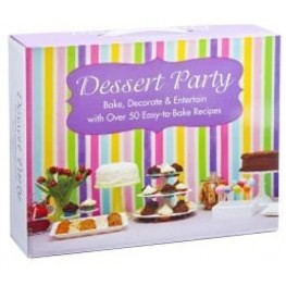 Dessert Party: Bake Decorate and Entertain With Over 50 Easy-to-Bake Recipes